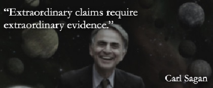 Sagan: extraordinary claims require extraordinary evidence